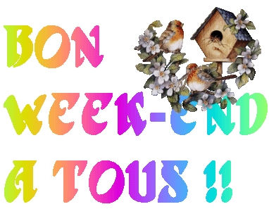Bon Week End A Tous !