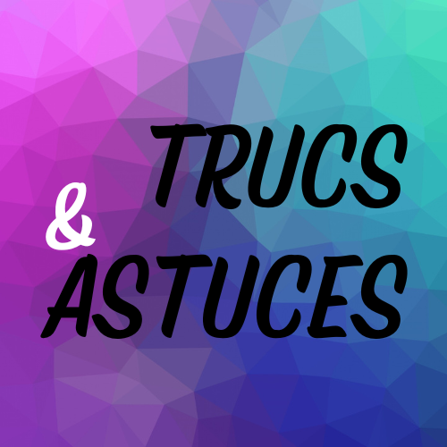 Trucs & astuces